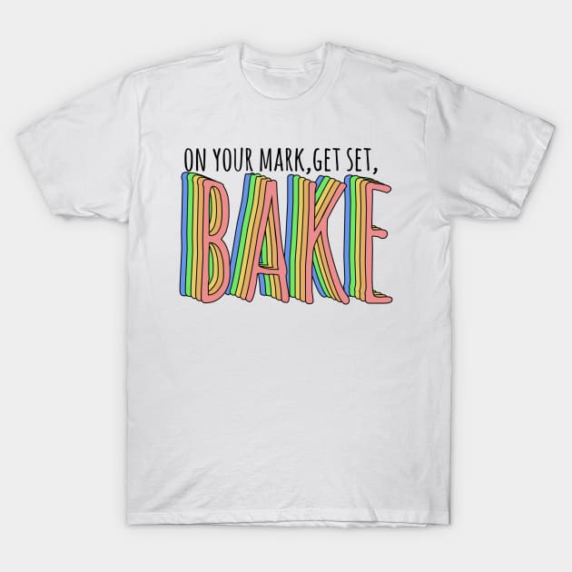 great british baking show: on your mark, get set, bake! T-Shirt by victoriaarden